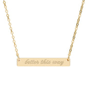Better This  Way Bar Necklace