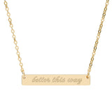 Better This  Way Bar Necklace