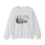Better This Way Sweatshirt